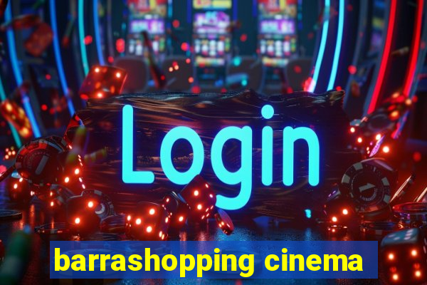 barrashopping cinema